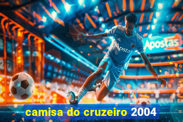 camisa do cruzeiro 2004